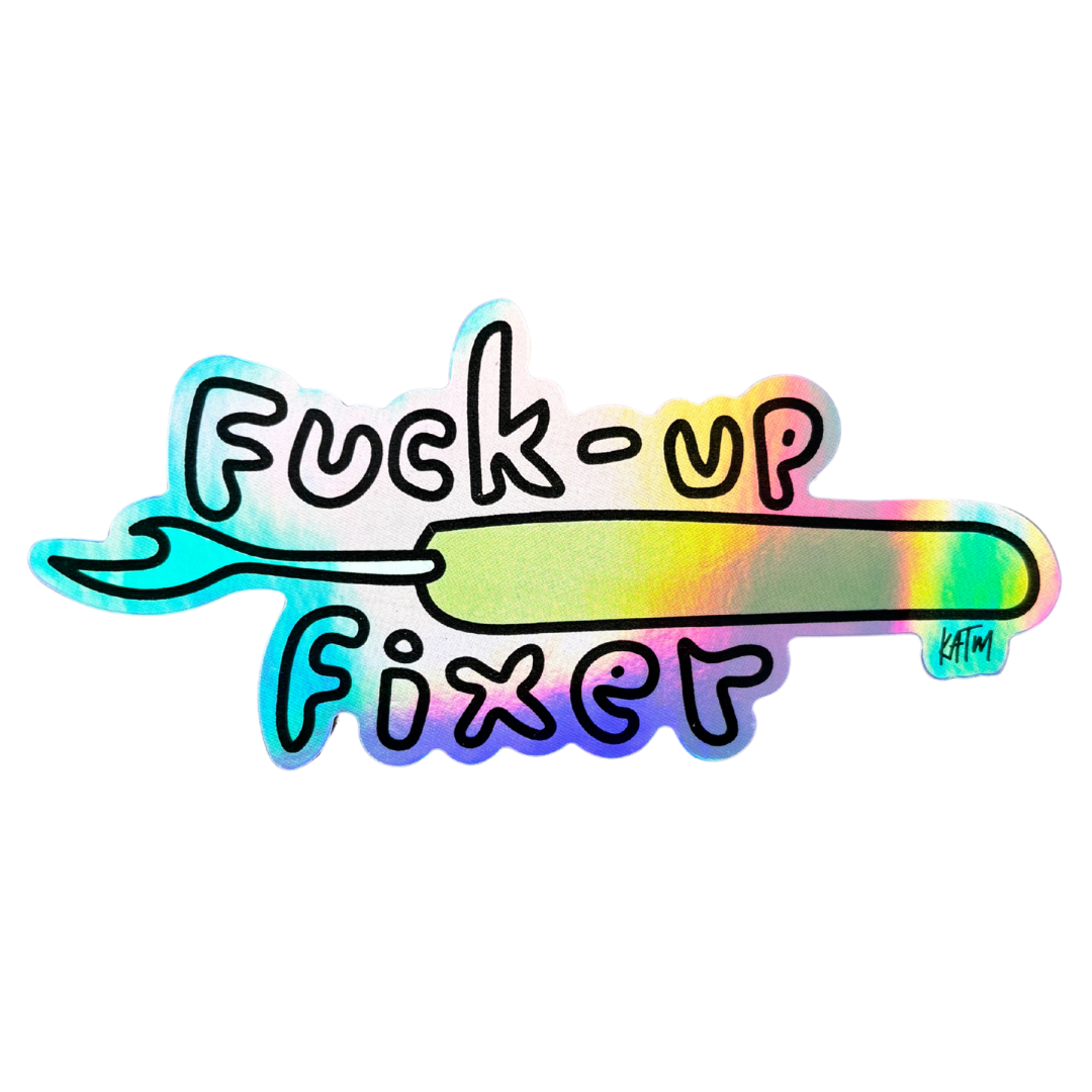 KATM Holographic "Fuck-up Fixer" Sticker