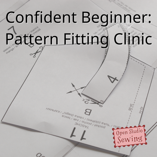 Confident Beginner: Pattern Fitting Clinic - October 5 & 19